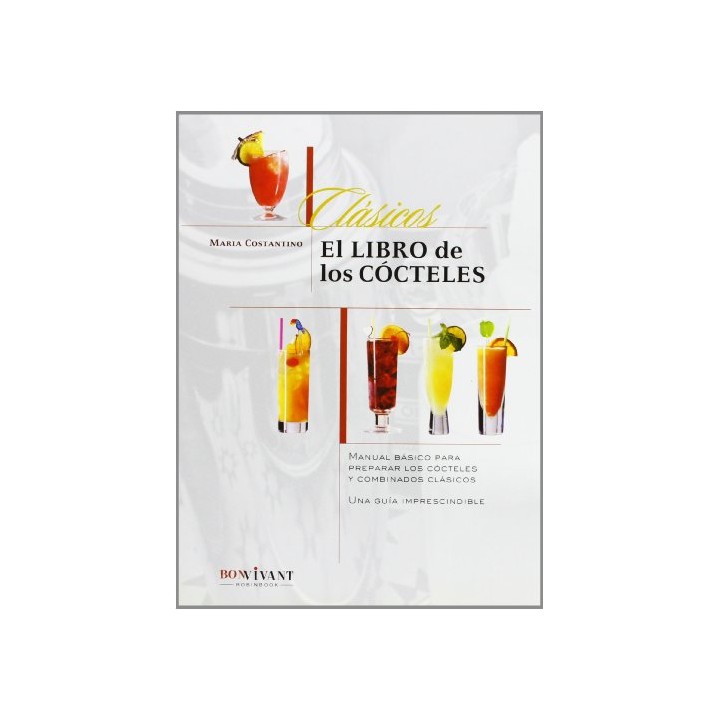 Libro de los cócteles, el: Manual básico para preparar los cócteles y combinados clásicos